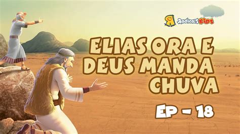 Elias ora e Deus manda chuva EP 18 Reis e Profetas da Bíblia YouTube