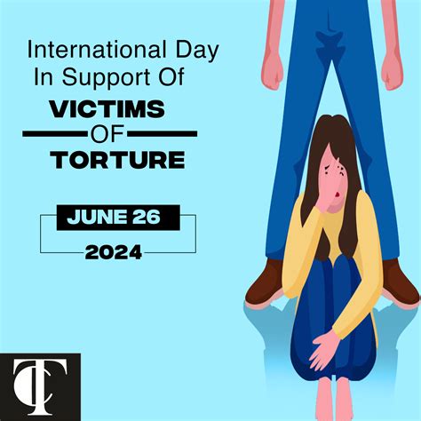 International Day In Support Of Victims Of Torture 2024 Currentoday