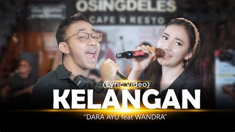 Kelangan Dara Ayu Feat Wandra Official Lyric Video Youtube