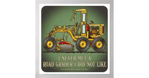 Road Grader Operator Quote Poster | Zazzle