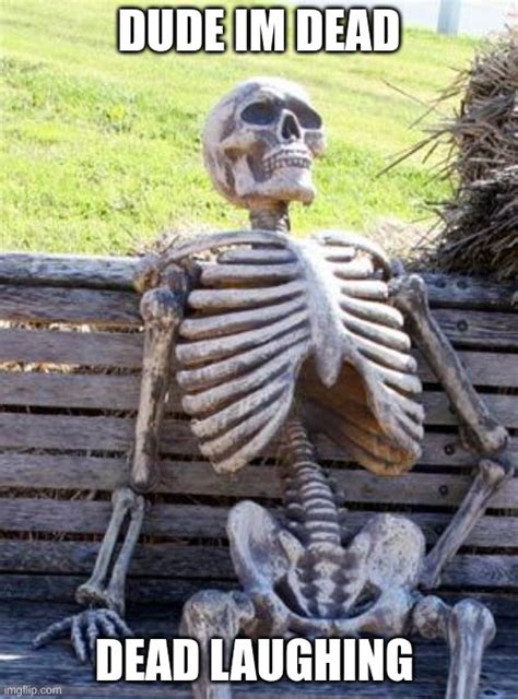 Waiting Skeleton Meme Imgflip