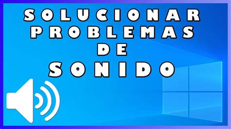 SOLUCIONAR PROBLEMAS De SONIDO En WINDOWS 10 2021 YouTube