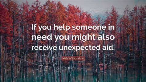 Malala Yousafzai Quote: “If you help someone in need you might also