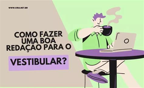 Como fazer uma boa redação para o vestibular Descubra