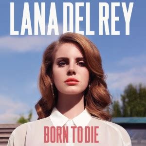 Born To Die - Lana Del Rey