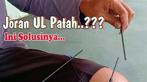 Tutorial Mancing Cara Ampuh Menyambung Joran UL Yang Patah YouTube