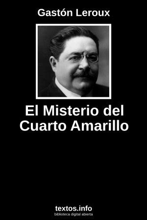 Libro Gratis El Misterio Del Cuarto Amarillo Gast N Leroux Textos Info