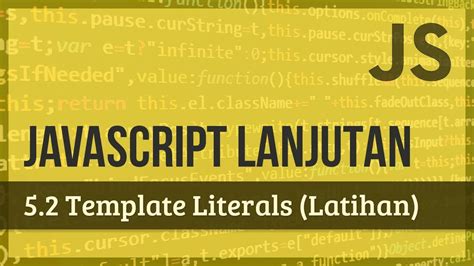 JAVASCRIPT LANJUTAN 5 2 Template Literals Latihan YouTube