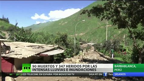 Las Inundaciones En Perú Dejan Al Menos 90 Muertos Rt