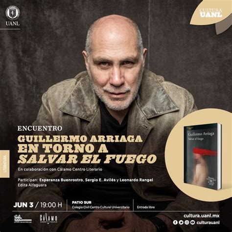 Salvar El Fuegode Guillermo Arriaga Cultura Uanl