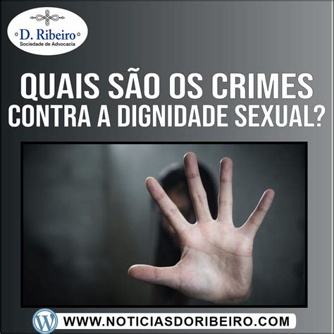 Quais SÃo Os Crimes Contra A Dignidade Sexual NotÍcias Do Ribeiro