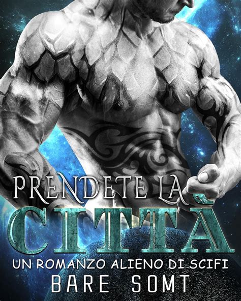 Prendete La Citt Un Romanzo Alieno Di Scifi Ebook Somt Bare