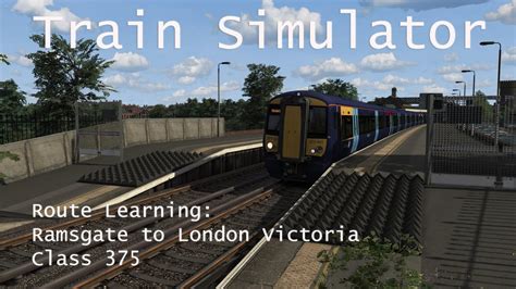 Train Simulator Route Learning Ramsgate To London Victoria Class