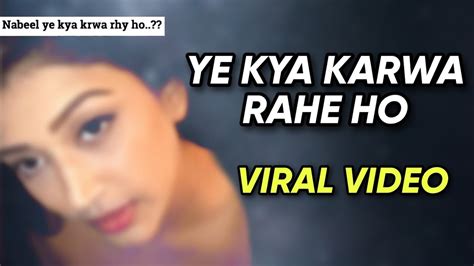 Ye Kya Karwa Rahe Ho Viral Video Naveel Ye Kya Karwa Rahe Ho The