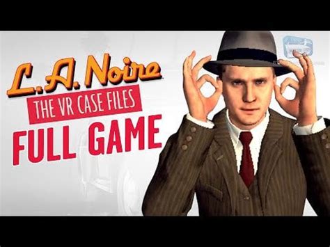 LA Noire VR – Full Game Walkthrough : r/uptimeVR