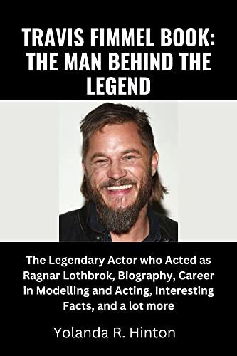 TRAVIS FIMMEL BOOK THE MAN BEHIND THE LEGEND The Legendary Actor Who