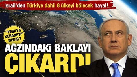 Netanyahu ağzındaki baklayı çıkardı Yeşaya kehaneti dedi Hedef Nil