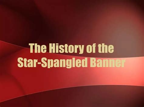 Ppt The History Of The Star Spangled Banner Powerpoint Presentation Free Download Id 1030616