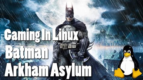 Gaming In Linux Batman Arkham Asylum Wine Youtube