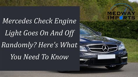 Mercedes Check Engine Light Goes On And Off Randomly Here S What You