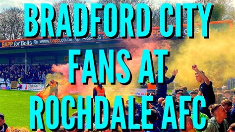 BRADFORD CITY FANS AT ROCHDALE AFC 22 23 YouTube