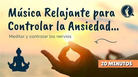 Música Relajante para Controlar la Ansiedad Meditar y Calmar los