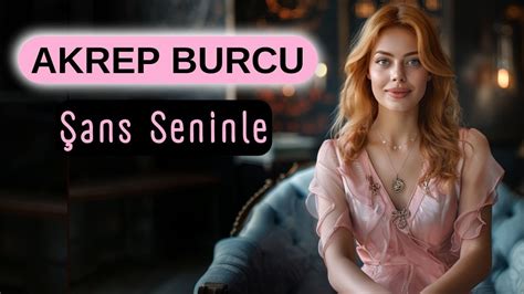 Akrep Burcu ŞANS Bu Hafta Seninle YouTube