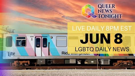 Tue Jun 8 2021 Daily Live Lgbtq News Broadcast Queer News Tonight