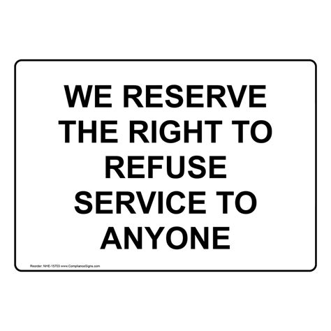 We Reserve The Right To Refuse Service To Anyone Sign Nhe 15703