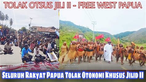 Seluruh Rakyat Papua Tolak Otsus Jilid Free West Papua Youtube