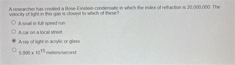 Solved A Researcher Has Created A Bose Einstein Condensate Chegg