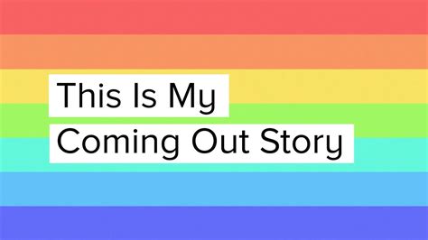 This Is My Coming Out Story Youtube