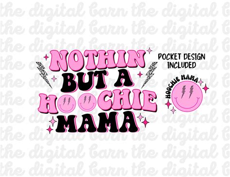 Nothing But A Hoochie Mama PNG Pink Mama Sublimation Shirt Etsy