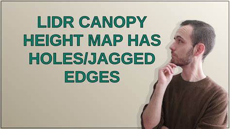 Gis LidR Canopy Height Map Has Holes Jagged Edges YouTube