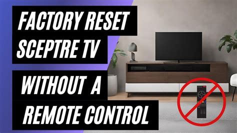 Sceptre Tv Factory Reset No Remote No Problem Easy Step By Step