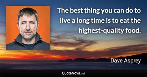 The best thing you can do to live a long time is to eat the highest ...