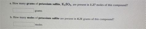 Solved A How Many Grams Of Potassium Sulfite K So Are Chegg