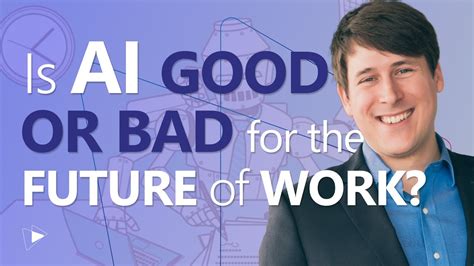 Is Ai Good Or Bad For The Future Of Work Youtube