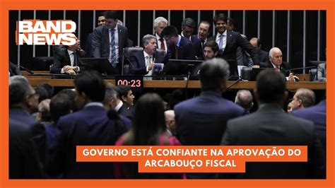 Governo Est Confiante Na Aprova O Do Arcabou O Fiscal Bandnewstv