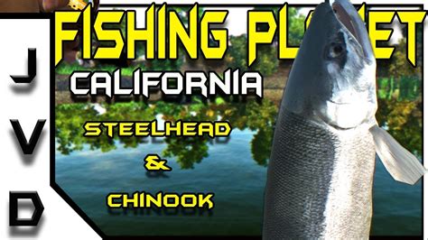 Fishing Planet Tips Catch Steelhead And Chinook Salmon San Joaquin