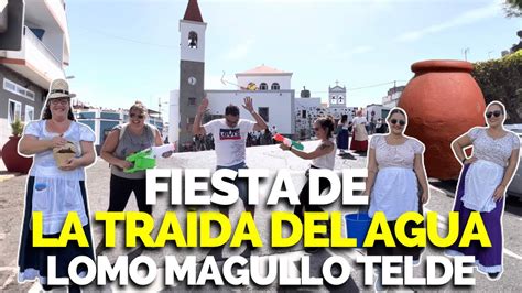 La Tra Da Del Agua Fiesta Tradicional Lomo Magullo Telde Gran