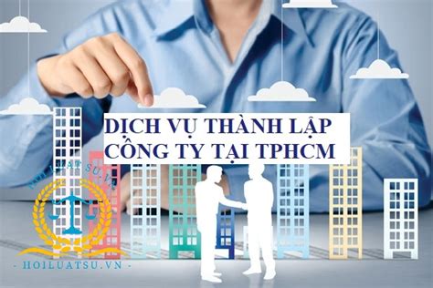 Dịch Vụ Thành Lập Công Ty Trọn Gói Giá Rẻ Tại Tphcm Hội Luật Sư