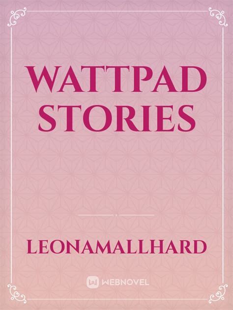 Read Wattpad Stories Leonamallhard Webnovel