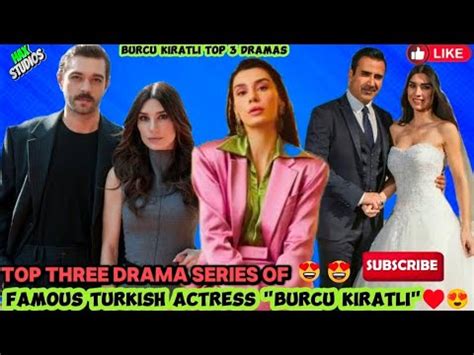 Top Three Drama Series Of Famous Turkish Actress BURCU KIRATLI Top