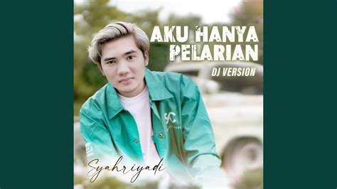 Aku Hanya Pelarian Dj Version Youtube Music