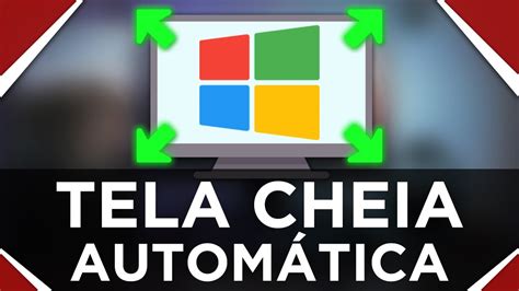 Como Abrir Programas Sempre Em Tela Cheia No Windows Maximizado