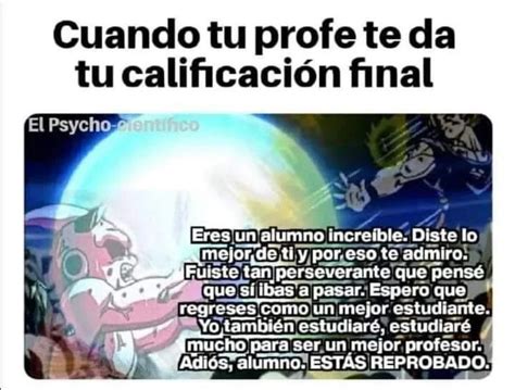 Cuando Tu Profe Te Da Tu Calificación Final Eres Un Alumno Increíble