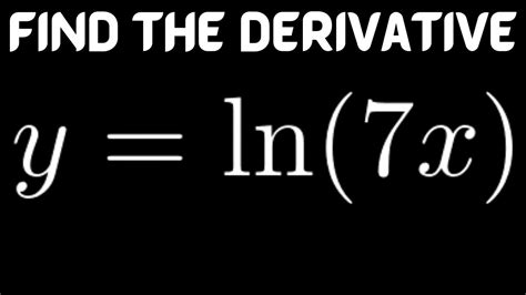 Find The Derivative Of Y Ln 7x Example Using The Product Rule For