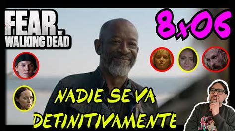 Fear The Walking Dead Temporada 8 Episodio 6 Resumen Análisis Y