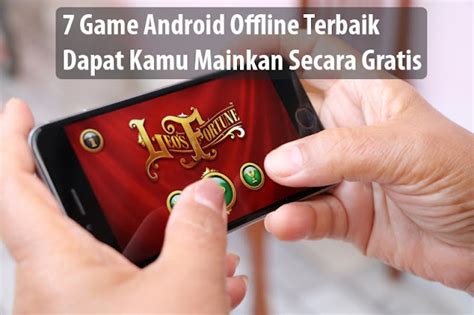 7 Game Android Offline Terbaik Gratis Cocok Jadi Teman Liburan